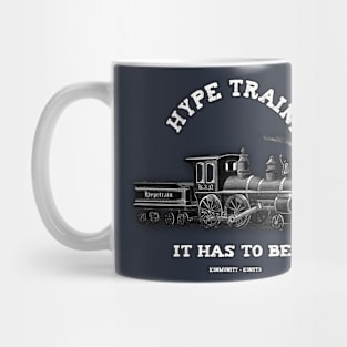 Hype Train - It has to be. Mug